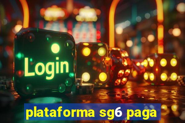 plataforma sg6 paga